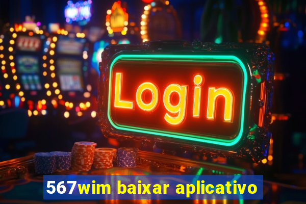 567wim baixar aplicativo